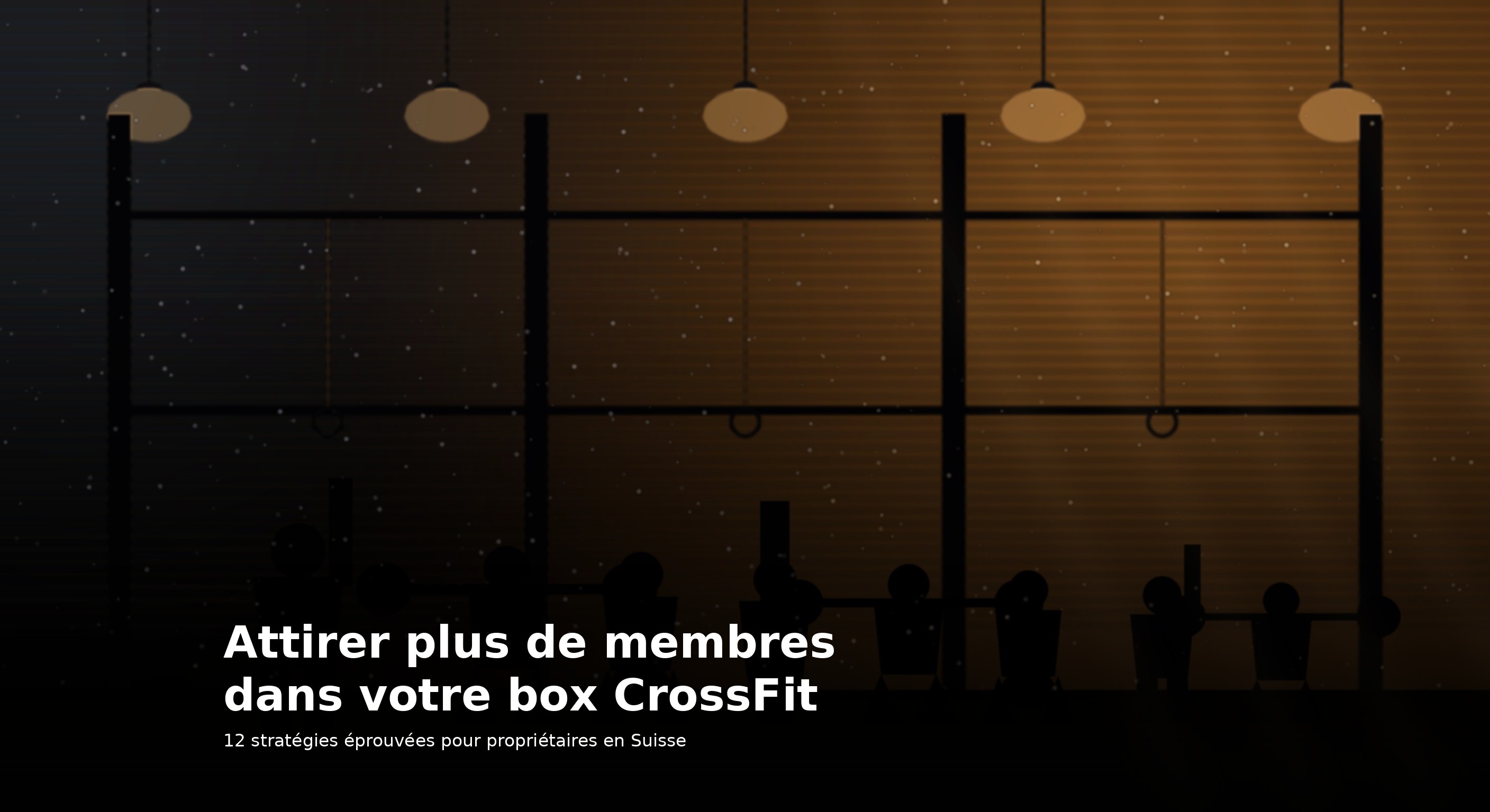 Attirer plus de membres dans votre box CrossFit : 12 stratégies pour propriétaires en Suisse